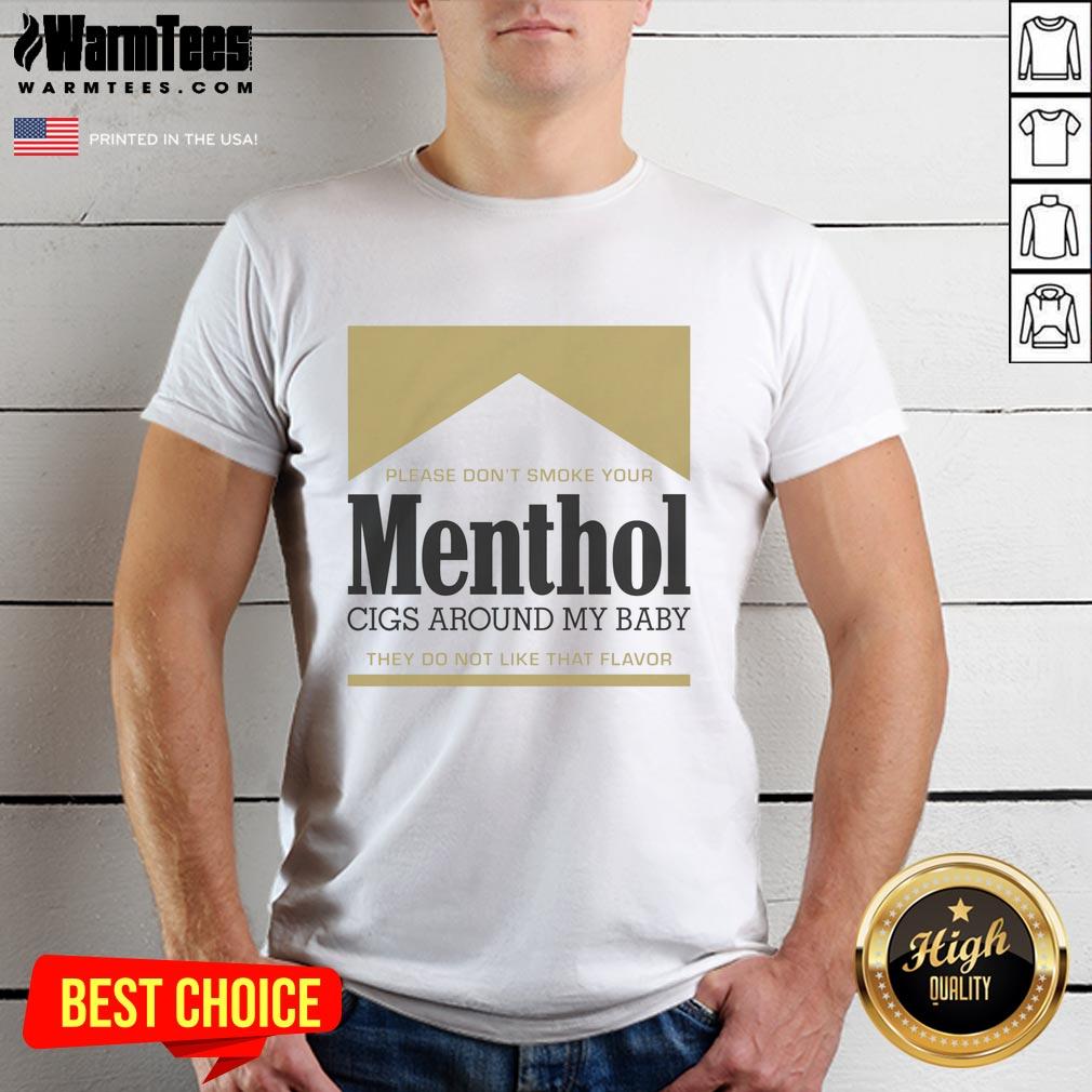 good-please-dont-smoke-your-menthol-cigs-around-my-baby-they-do-not-like-that-flavor-gold-t-shirt Gold T-shirt featuring 'Please Dont Smoke Your Menthol Cigs Around My Baby' message, promoting a smoke-free environment.
