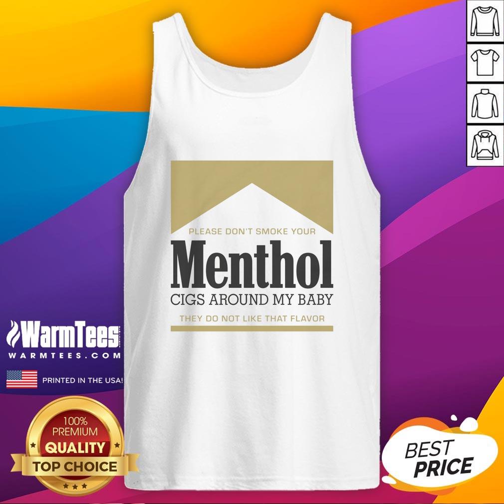 good-please-dont-smoke-your-menthol-cigs-around-my-baby-they-do-not-like-that-flavor-gold-tank-top Gold tank top with text 'Please Don't Smoke Your Menthol Cigs Around My Baby' promoting smoke-free environments.