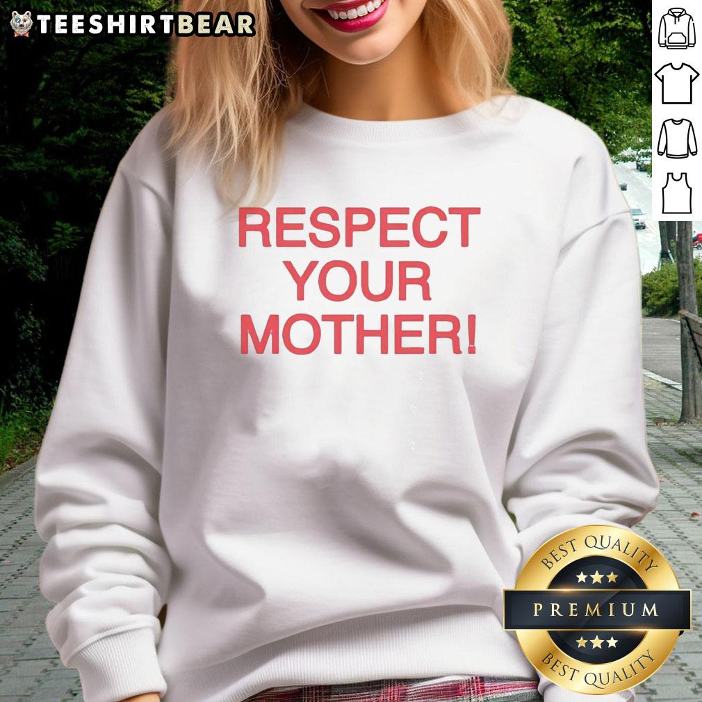 good-respect-your-mother-sweatshirt Good Respect Your Mother Sweatshirt featuring bold text design, perfect for expressing love and appreciation for moms.