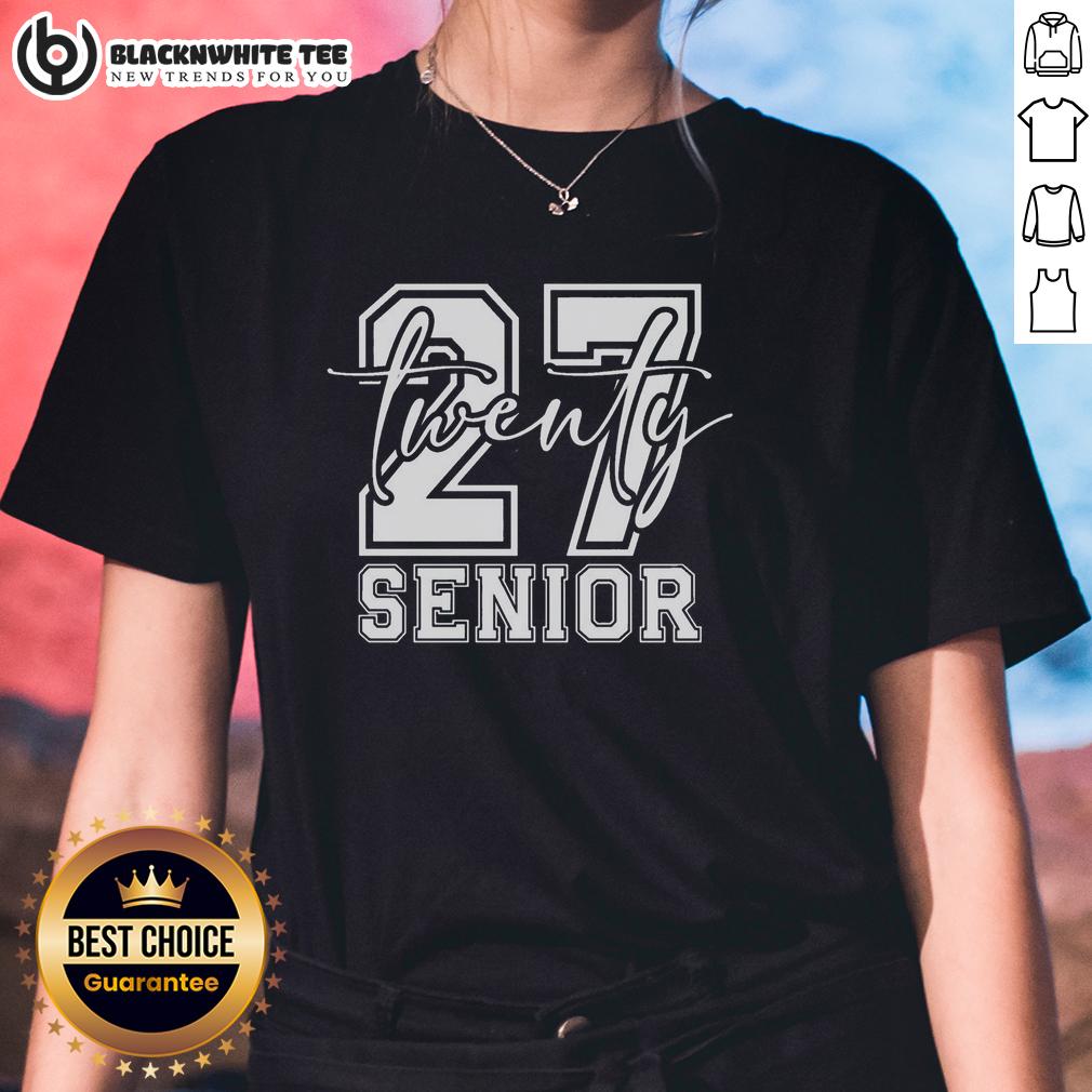 Good Senior Class Of Twenty 27 Ladies Tee Good Senior Class of Twenty-27 ladies tee showcasing vibrant design, perfect for celebrating graduation and school spirit.