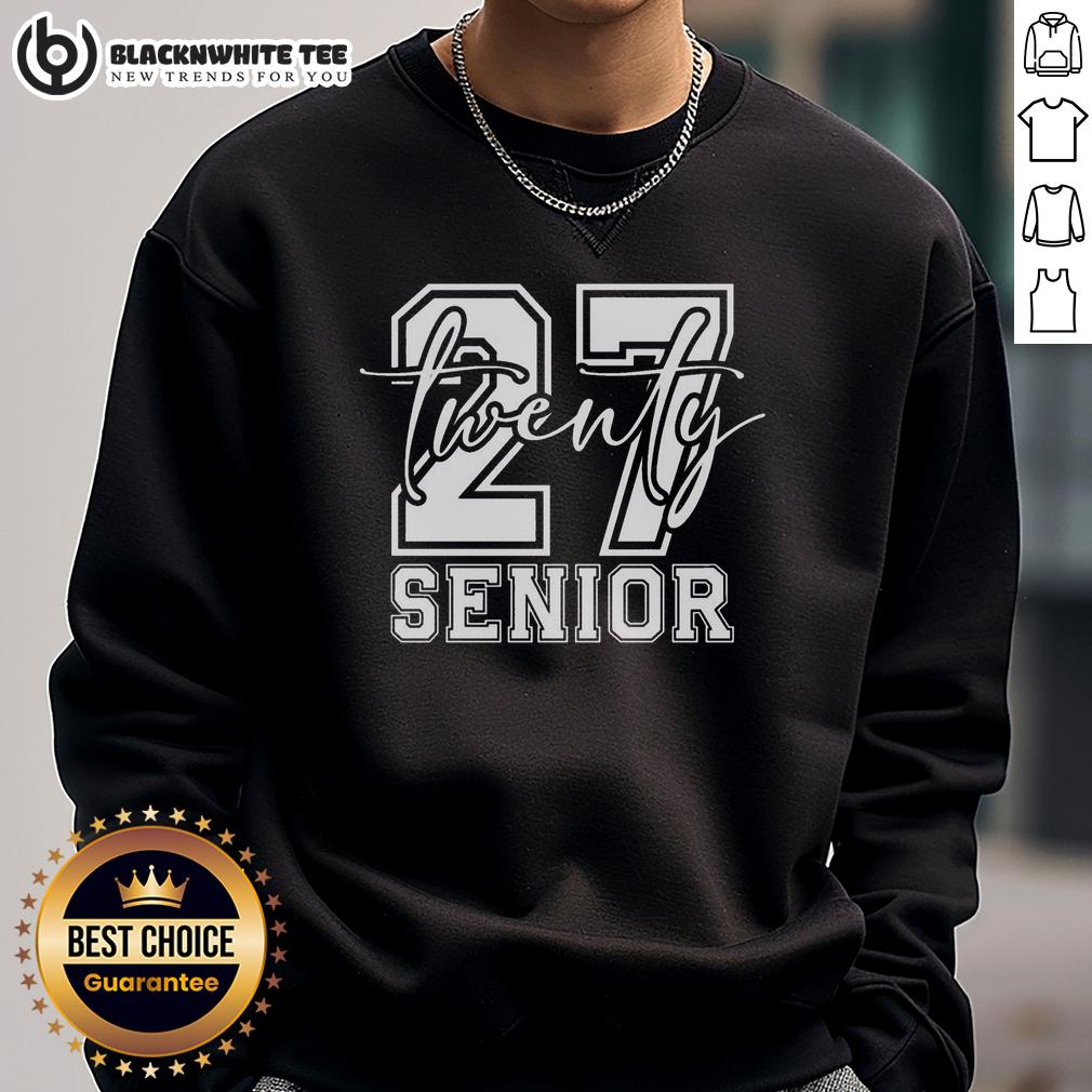 Good Senior Class Of Twenty 27 Sweatshirt Good Senior Class of Twenty 27 Sweatshirt featuring bold lettering and a stylish design for graduation celebration.