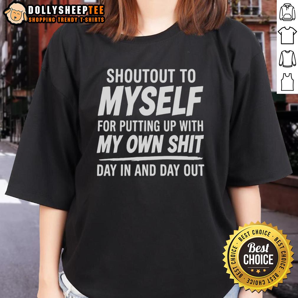 Good Shoutout To Myself For Putting Up With My Own Shit Ladies Tee Good Shoutout To Myself For Putting Up With My Own Shit Ladies Tee in stylish design, perfect for casual wear.