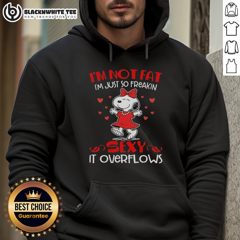 Good Snoopy With Red Outfit I'm Not Fat I'm Just So Freakin Sexy It Overflows Hoodie Good Snoopy in a red outfit wearing a hoodie with 'I'm not fat, I'm just so freakin' sexy' slogan - playful and stylish.