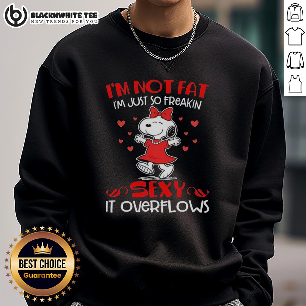 Good Snoopy With Red Outfit I'm Not Fat I'm Just So Freakin Sexy It Overflows Sweatshirt Good Snoopy in a red outfit on a sweatshirt: 'Im not fat, Im just so freakin' sexy it overflows' design.