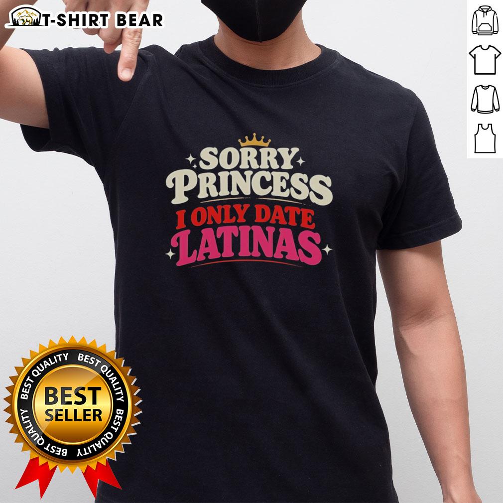 Good Sorry Princess I Only Date Latinas Crown Retro T Shirt Good Sorry Princess I Only Date Latinas Crown Retro T-Shirt featuring a stylish design and vibrant colors for Latina pride.