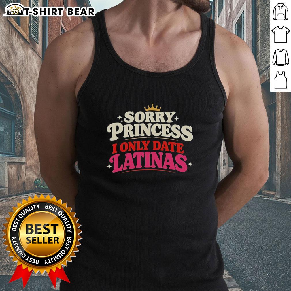 Good Sorry Princess I Only Date Latinas Crown Retro Tank Top Good Sorry Princess I Only Date Latinas crown retro tank top in vibrant colors, perfect for casual summer outfits.