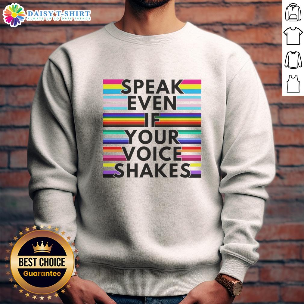 Good Speak Even If Your Voice Shakes Rainbow Sweatshirt Good Speak Even If Your Voice Shakes rainbow sweatshirt displayed on a hanger, showcasing vibrant colors and cozy design.