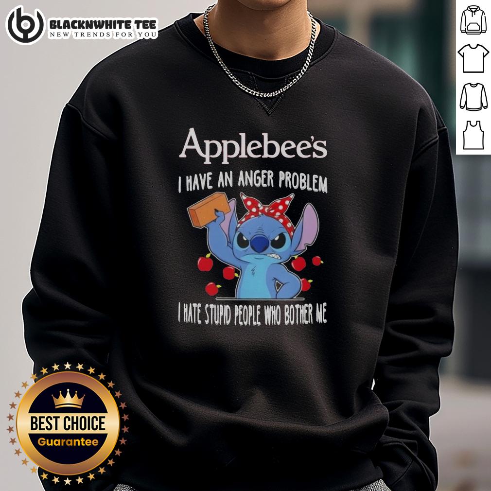 Good Stitch X Applebee's I Have An Anger Problem I Hate Stupid People Who Bother Me Sweatshirt Alt Text: Good Stitch X Applebee's sweatshirt featuring 'I Have An Anger Problem, I Hate Stupid People Who Bother Me' design.