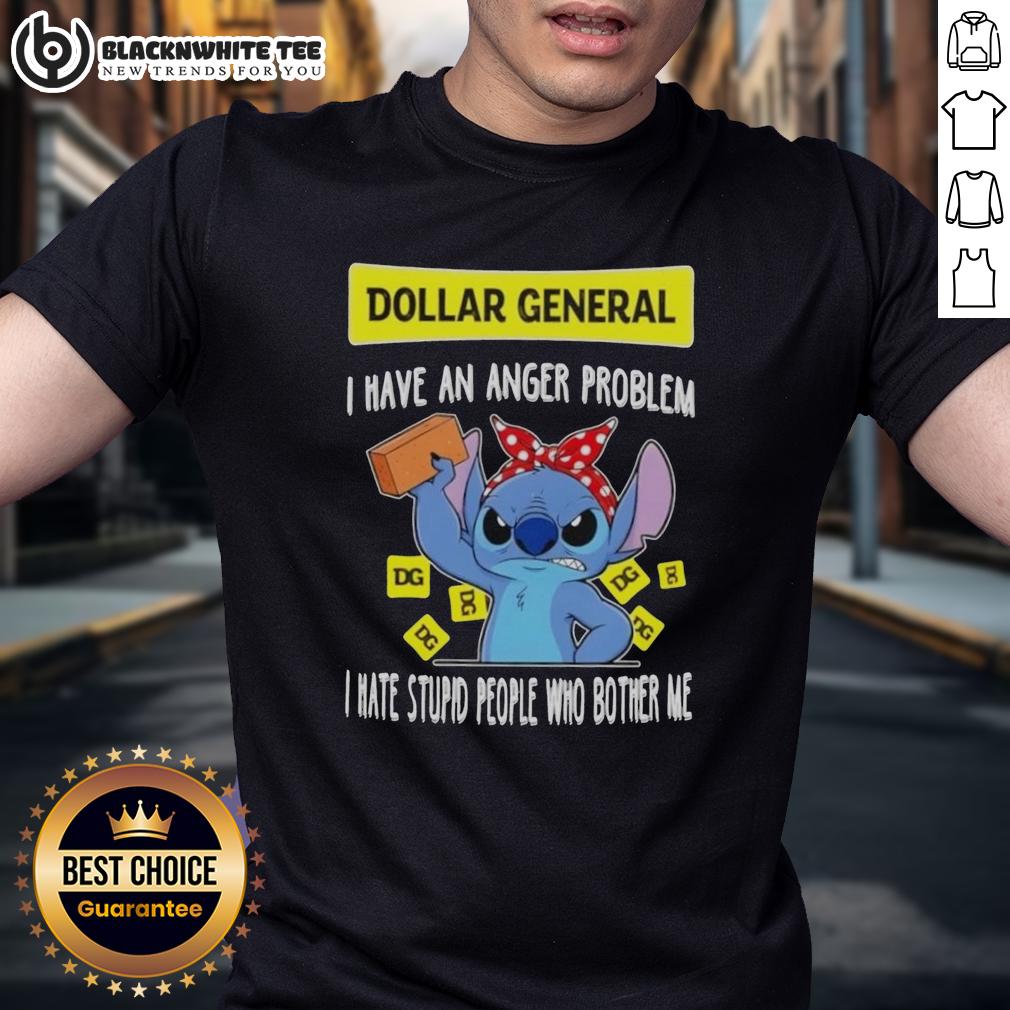 Good Stitch X Dollar General I Have An Anger Problem I Hate Stupid People Who Bother Me T-Shirt Alt Text: Good Stitch X Dollar General 'I Have An Anger Problem' T-Shirt expressing frustration with annoying people.