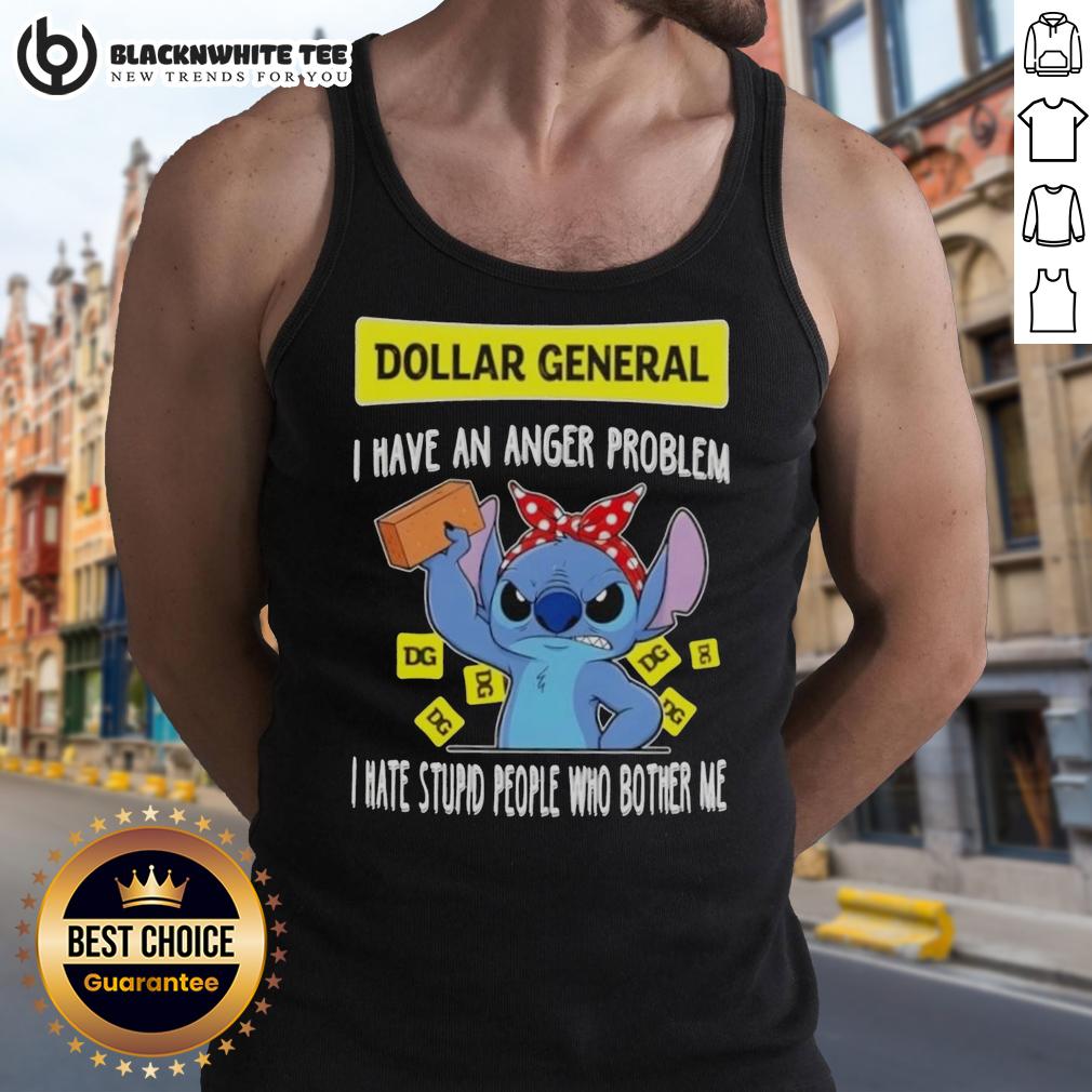 Good Stitch X Dollar General I Have An Anger Problem I Hate Stupid People Who Bother Me Tank Top Good Stitch X Dollar General tank top featuring 'I Have An Anger Problem, I Hate Stupid People Who Bother Me' design.