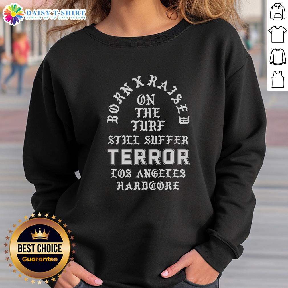 Good Terror X Born X Raised On The Turf Still Suffer Tour 2026 Los Angeles Hardcore Memorial Sweatshirt Good Terror X Born X Raised On The Turf Still Suffer Tour 2026 Los Angeles Hardcore Memorial Sweatshirt design