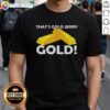 Good Thats Gold Jerry T-Shirt featuring a bold, humorous design inspired by a popular TV show, perfect for fans.