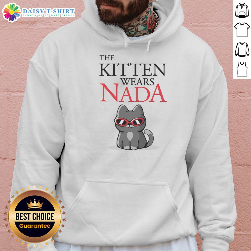 Good The Kitten Wears Nada Cat Sunglasses Hoodie Cute kitten wearing cat sunglasses and a hoodie, titled Good The Kitten Wears Nada, showcasing playful pet fashion.