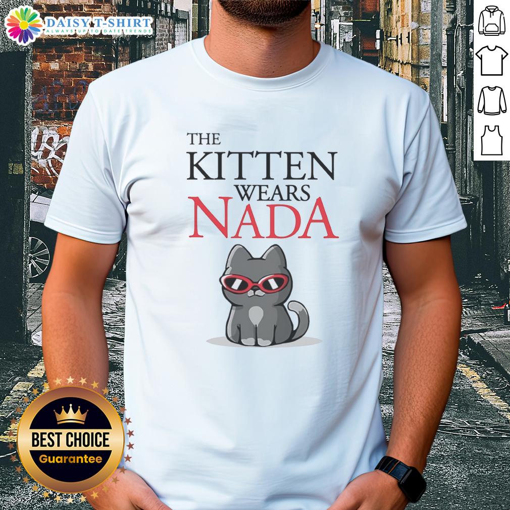 Good The Kitten Wears Nada Cat Sunglasses T Shirt Good The Kitten Wearing Nada Cat Sunglasses T-Shirt, featuring a playful design of a kitten in stylish cat sunglasses.