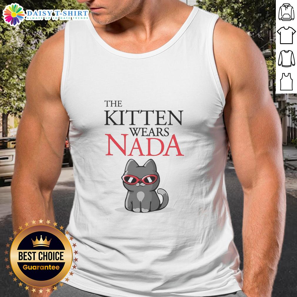 Good The Kitten Wears Nada Cat Sunglasses Tank Top Good the kitten wears nada cat sunglasses and a tank top, showcasing a trendy feline fashion statement.