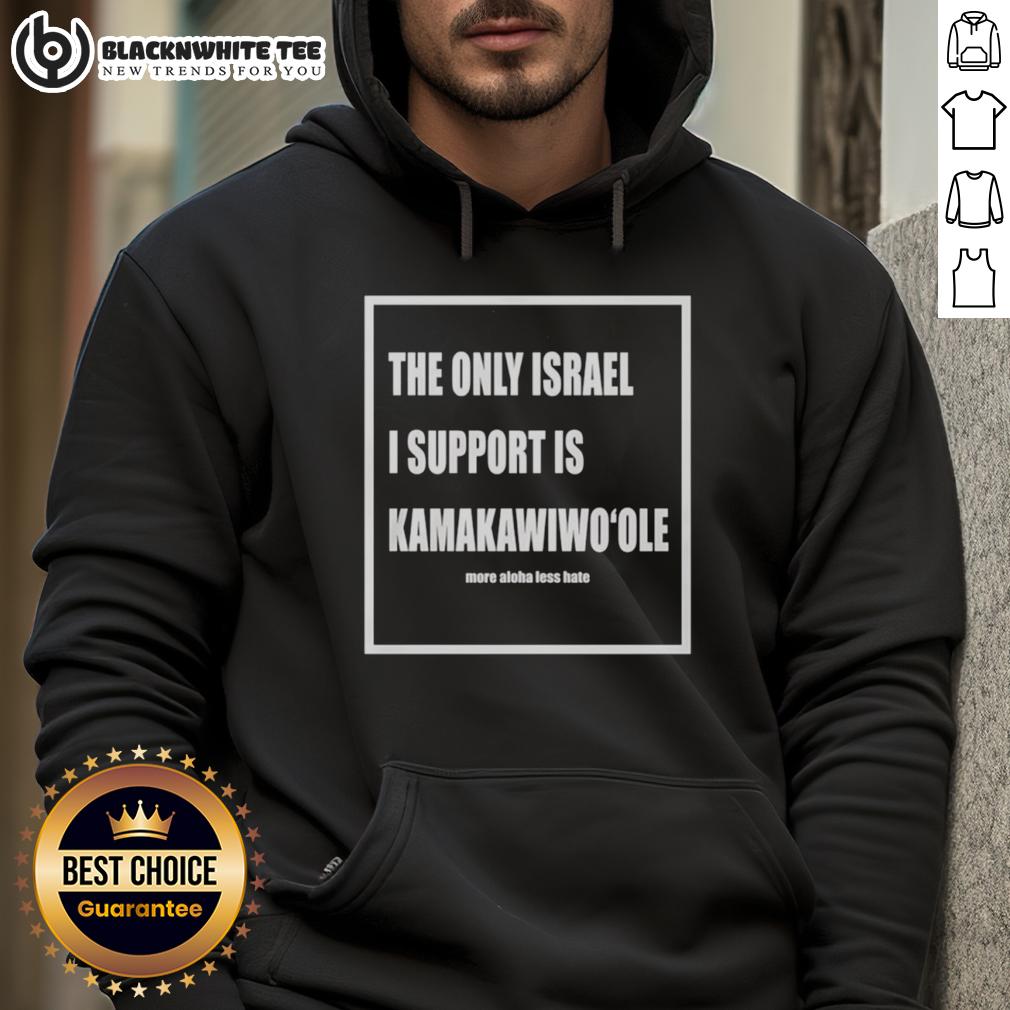 Good The Only Israel I Support Is Kamakawiwoole Hoodie Good The Only Israel I Support Is Kamakawiwoole hoodie featuring vibrant design and cozy fit for music lovers.