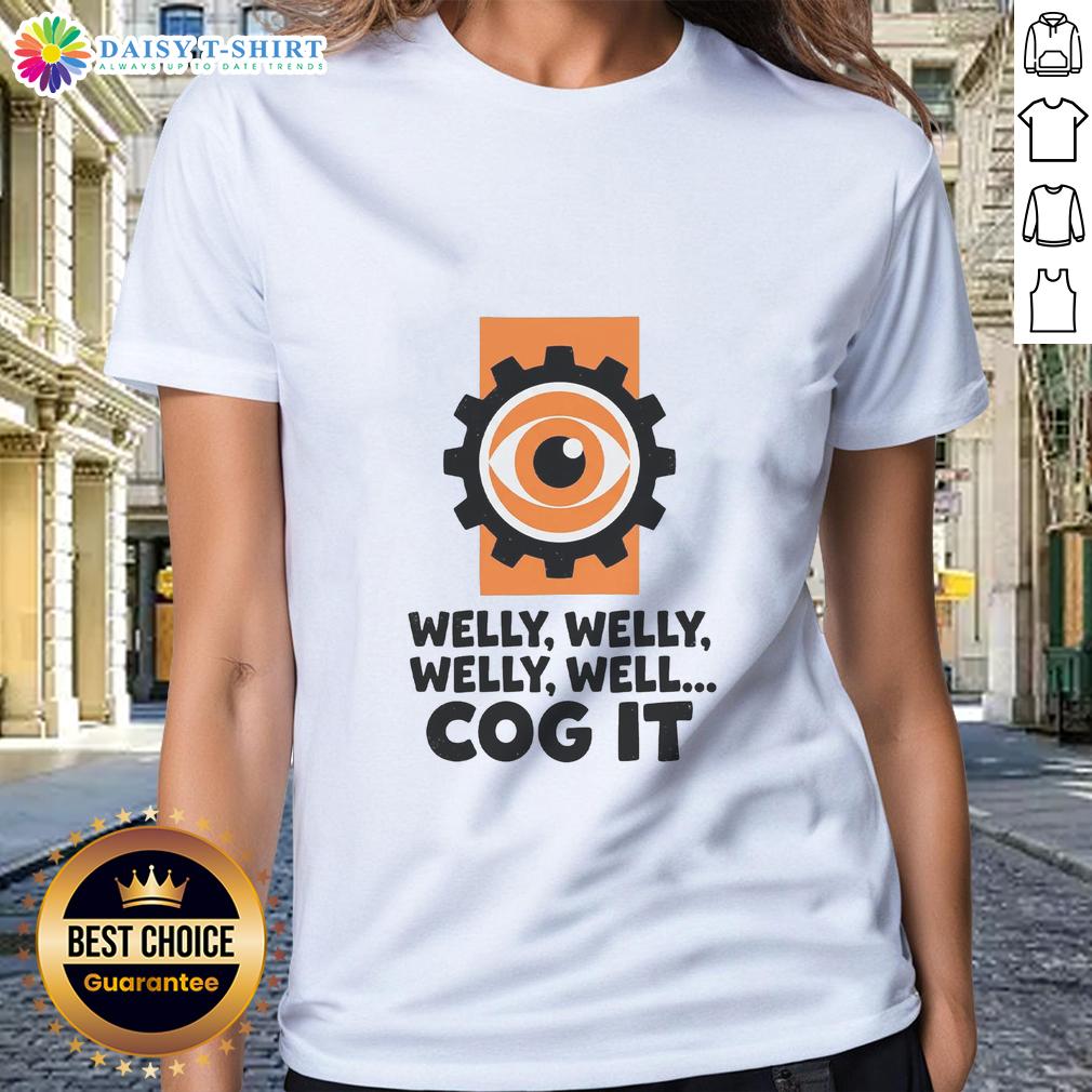 Good Welly Welly Well Cog It Ladies Tee Alt Text: Good Welly Welly Well Cog It Ladies Tee featuring a stylish design and comfortable fit for casual wear.