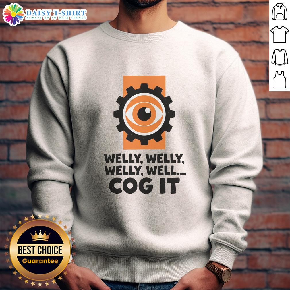 Good Welly Welly Well Cog It Sweatshirt Cozy Good Welly Welly Well Cog It Sweatshirt in vibrant colors, perfect for casual wear and expressing fun style.
