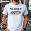 Good White People Be Like That Song Was On That Video Game T-Shirt featuring a playful graphic design and vibrant colors.