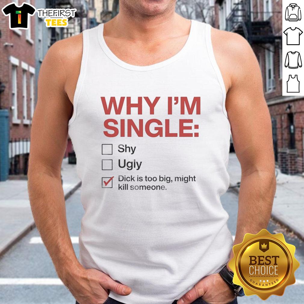 good-why-im-single-dick-is-too-big-might-kill-someone-tick-tank-top Funny tick tank top with 'Good-Why-I'm-Single-Dick-Is-Too-Big-Might-Kill-Someone' slogan for humor lovers.