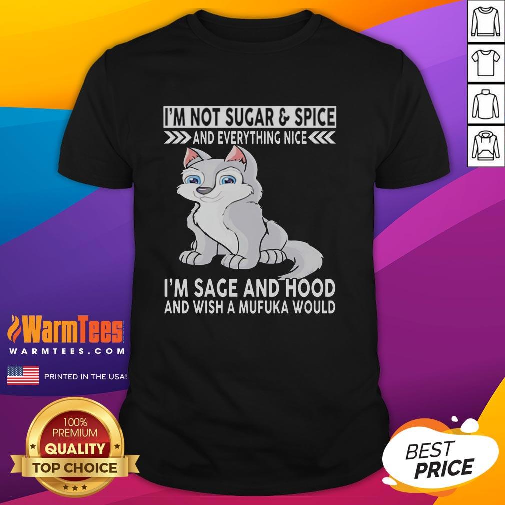 good-wolf-im-not-sugar-and-spice-and-everything-nice-im-sage-and-hood-and-wish-mufuka-would-t-shirt Good Wolf 'I'm Not Sugar And Spice' T-Shirt featuring bold text design, perfect for fans of unique graphic tees.