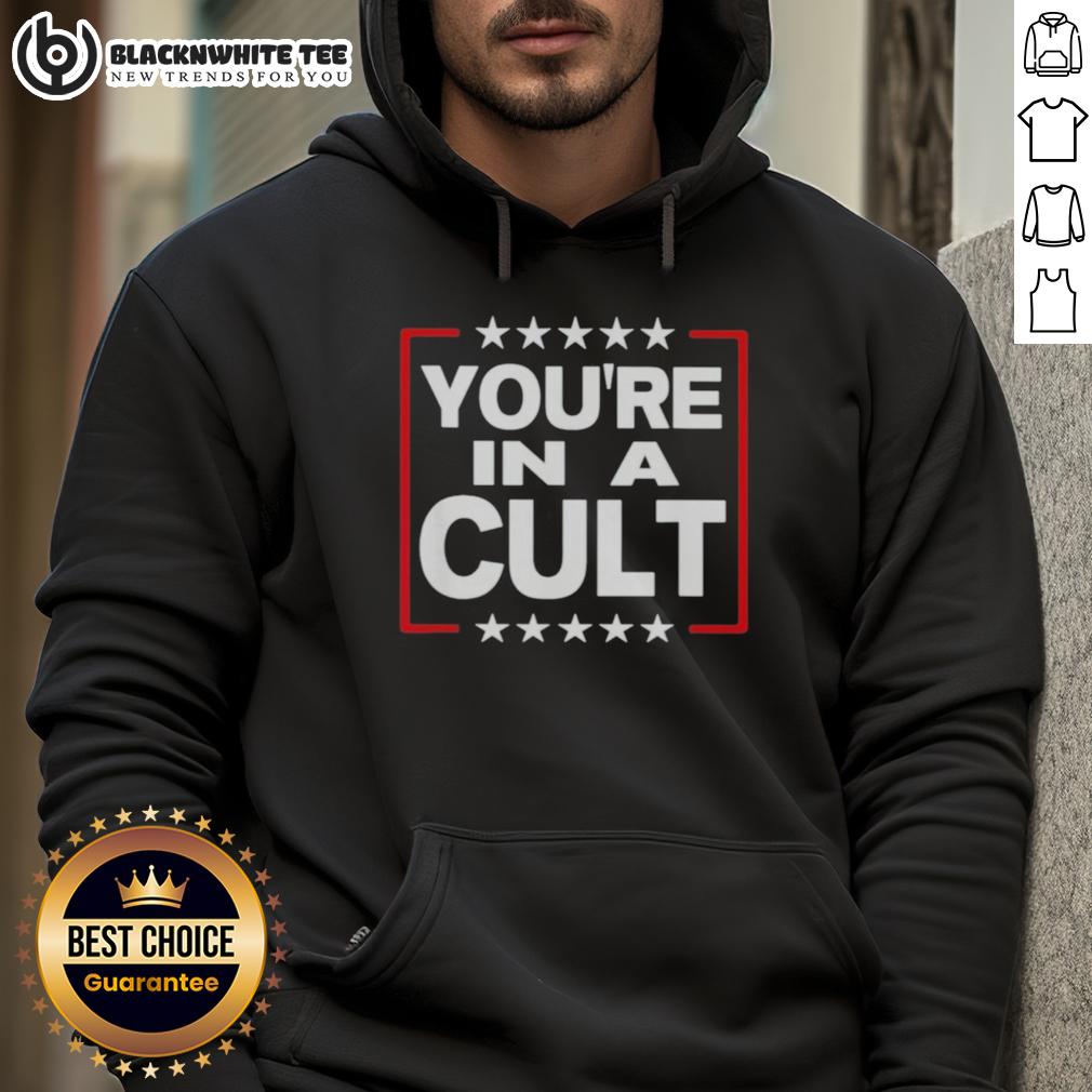Good You'Re In A Cult Satirical Political Statement Stars Hoodie Good You're In A Cult Satirical Political Statement Stars Hoodie showcasing bold text and star graphics in a stylish design.