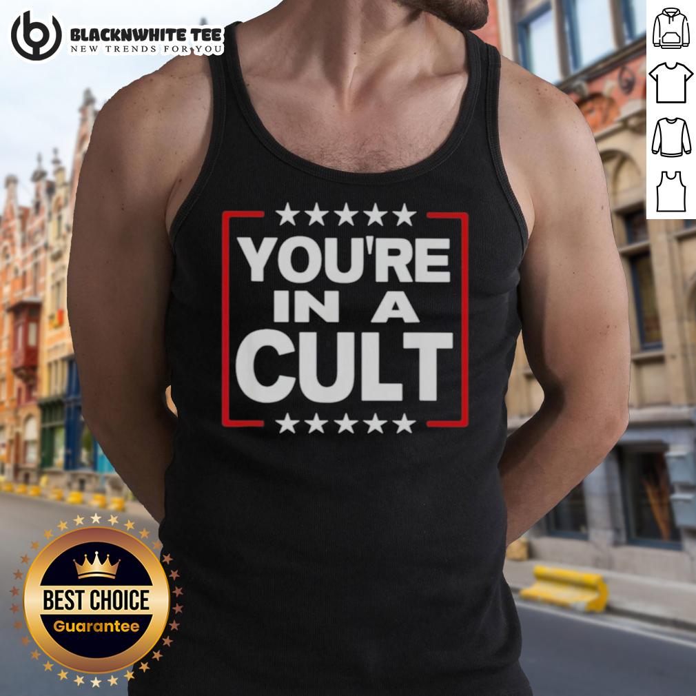 Good You'Re In A Cult Satirical Political Statement Stars Tank Top Good You're In A Cult satirical political statement stars tank top design featuring bold text and star graphics.