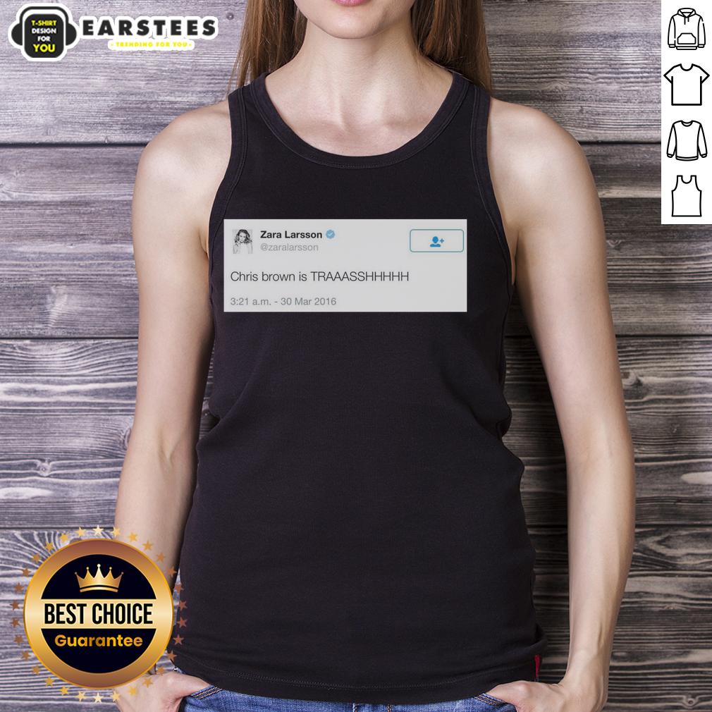 good-zara-larsson-tweet-chris-brown-is-trash-2016-tank-top Zara Larsson's tweet in a tank top criticizing Chris Brown as trash, showcasing her bold stance on social issues.