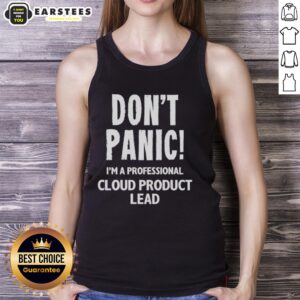 Good Don't Panic I'm A Professional Cloud Product Lead tank top featuring a stylish design for tech enthusiasts.