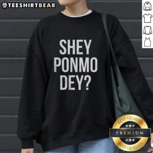 Pretty Shey Ponmo Dey Sweatshirt in vibrant colors, showcasing a stylish and trendy design for casual wear.