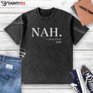 Awesome Nah Rosa Parks 1955 washed t-shirt featuring a bold graphic honoring civil rights icon Rosa Parks.