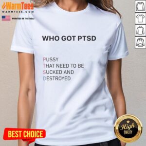 Stylish 'Nice Who Got PTSD Pussy' ladies tee featuring bold text design, perfect for casual wear and expressing attitude.