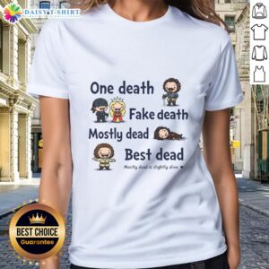 Good One Death Fake Death Mostly Dead Best Dead Ladies Tee featuring a humorous design for fans of quirky apparel.