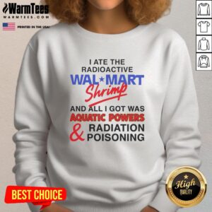 Nice I Ate The Radioactive Shrimp Sweatshirt featuring vibrant graphics and a quirky design, perfect for unique fashion lovers.