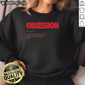 Awesome Obsession sweatshirt featuring the phrase 'A Relentless Attachment to an Idea, Feeling, or Emotion' in bold design.
