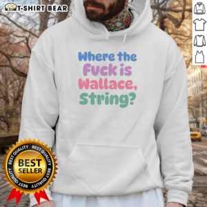 Awesome Where The Fvck Is Wallace String Hoodie featuring a stylish design, perfect for casual wear and street fashion.