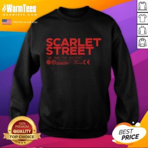 Alt Text: Premium Scarlet Street We Own The Oxygen Sweatshirt featuring bold text on a vibrant red background. Stylish and comfortable.