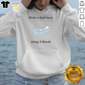 Official Write A Sad Story Using 3 Words Hoodie in black, featuring a creative design for writers and literature lovers.