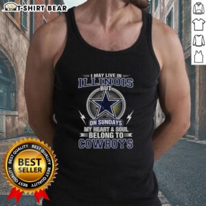 Top Dallas Cowboys NFL tank top: 'I May Live in Illinois, But My Heart and Soul Belong to Cowboys' design.