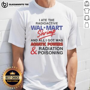 Top I Ate The Radioactive Shrimp T-Shirt featuring a quirky shrimp graphic and bold text for seafood lovers.