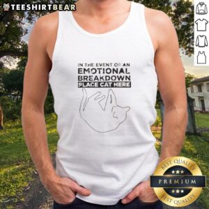 Top In The Event Of An Emotional Breakdown Place Cat Here Tank Top featuring a playful cat graphic on a stylish tank.