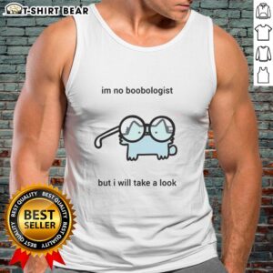 Awesome cat tank top featuring playful text: 'I'm no boobologist, but I will take a look' for cat lovers.