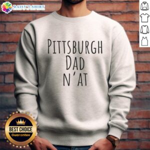 Good Pittsburgh Dad sweatshirt featuring humorous design, perfect for proud Pittsburgh fathers and casual wear.