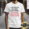 Alt Text: Hot A Republican Will Hate Your Opinion A Democrat Will Hate You For Your Opinion T-Shirt design in bold text.