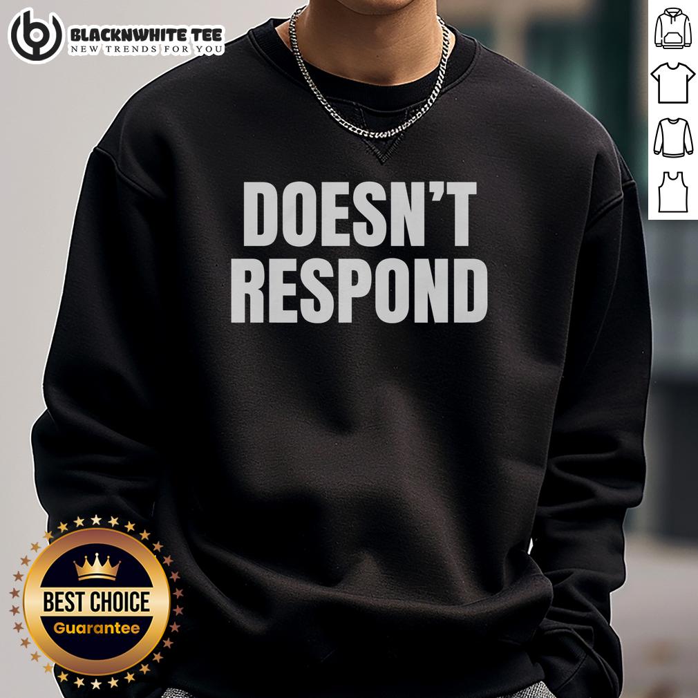Hot Doesn'T Respond Sweatshirt Stylish 'Hot Doesn't Respond' sweatshirt in black, perfect for casual wear and making a bold statement.