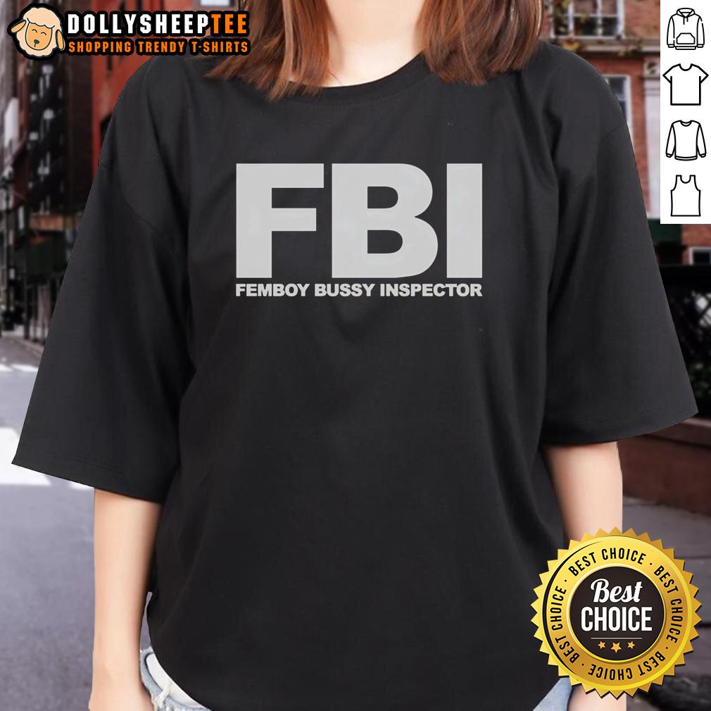 Hot Fbi Femboy Bussy Inspector Funny Ladies Tee Funny ladies' tee featuring a playful design of a hot FBI femboy inspecting with humor and style.