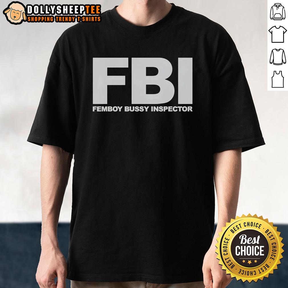 Hot Fbi Femboy Bussy Inspector Funny T Shirt Hot FBI femboy bussy inspector funny t-shirt design featuring playful graphics and bold text for humor lovers.