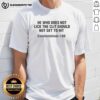 Alt Text: Funny 69 letter T-shirt: 'He Who Does Not Lick The Clit Should Not Get To Hit Coochielations' humor apparel.