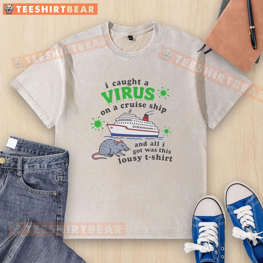 hot-i-caught-a-virus-on-a-cruise-ship-and-all-i-got-was-this-lousy-washed-t-shirt Cartoon of a person in a washed T-shirt with 'Caught a Virus on a Cruise Ship' text, highlighting cruise-related illness.