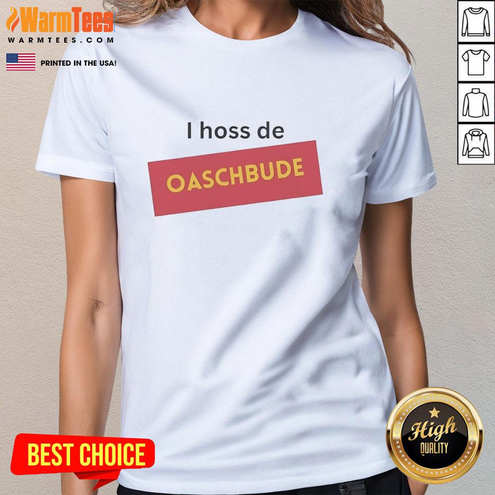hot-i-hoss-de-oaschbude-ladies-tee Stylish Hot I Hoss De Oaschbude ladies tee featuring a trendy design perfect for casual wear.